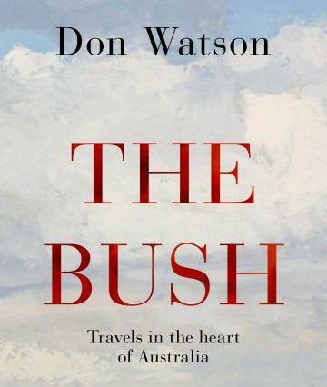 <i>The Bush</i> by Don Watson.