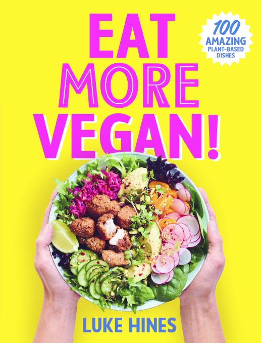 Eat More Vegan, by Luke Hines. Plum, $39.99.