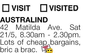 Australind 
42 Matilda Ave. Sat 
21/5, 8.30am - 2.30pm. Lots o