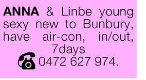 Anna &amp; Linbe young sexy new to Bunbury, have air-con, in/o